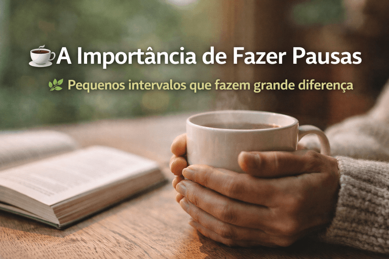 ☕ A Importância de Fazer Pausas Durante o Dia